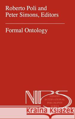 Formal Ontology R. Poli P. Simons Roberto Poli 9780792341048 Kluwer Academic Publishers - książka