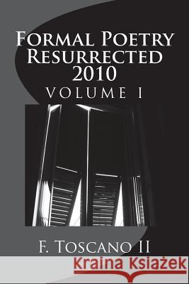 Formal Poetry Resurrected 2010: Volume 1 MR F. Toscan 9781492896753 Createspace - książka