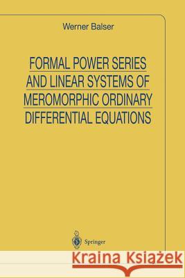 Formal Power Series and Linear Systems of Meromorphic Ordinary Differential Equations Werner Balser 9781475774054 Springer - książka