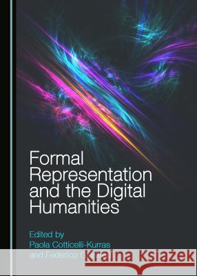 Formal Representation and the Digital Humanities Paola Cotticelli-Kurras Federico Giusfredi 9781527508033 Cambridge Scholars Publishing - książka