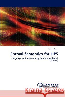 Formal Semantics for Lips Amala Rajan 9783846591093 LAP Lambert Academic Publishing - książka
