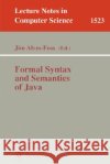 Formal Syntax and Semantics of Java J. Alves-Foss Jim Alves-Foss James Alves-Foss 9783540661580 Springer