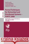 Formal Techniques for Networked and Distributed Systems - Forte 2008: 28th Ifip Wg 6.1 International Conference Tokyo, Japan, June 10-13, 2008 Proceed Suzuki, Kenji 9783540688549 Springer