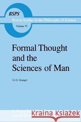 Formal Thought and the Sciences of Man G. G. Granger Alexander Rosenberg 9789400970397 Springer - książka