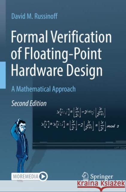 Formal Verification of Floating-Point Hardware Design: A Mathematical Approach David M. Russinoff 9783030871833 Springer - książka