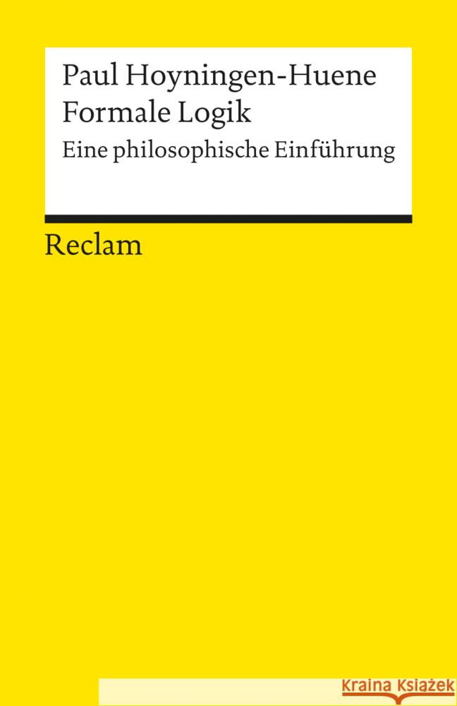 Formale Logik : Eine philosophische Einführung Hoyningen-Huene, Paul   9783150096925 Reclam, Ditzingen - książka