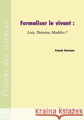 Formaliser le vivant: Lois, th?ories, mod?les ? Franck Varenne 9782705670894 Hermann - książka