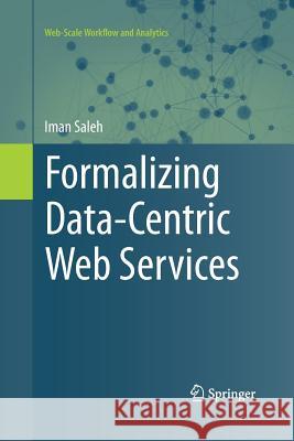 Formalizing Data-Centric Web Services Iman Saleh 9783319368108 Springer - książka