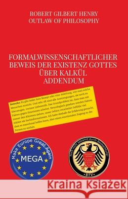 Formalwissenschaftlicher Beweis der Existenz Gottes ?ber Kalk?l - Addendum Robert Gilbert Henry 9783384751683 Radomski Stefan - książka