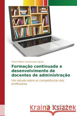 Formação continuada e desenvolvimento de docentes de administração Aguiar Victor Rafael Laurenciano 9783639757613 Novas Edicoes Academicas - książka