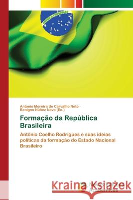 Formação da República Brasileira Moreira de Carvalho Neto, Antonio 9786139641963 Novas Edicioes Academicas - książka