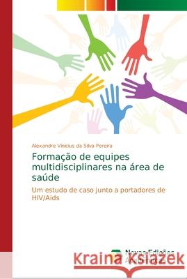 Formação de equipes multidisciplinares na área de saúde Da Silva Pereira, Alexandre Vinicius 9783330774223 Novas Edicioes Academicas - książka