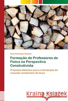 Formação de Professores de Física na Perspectiva Construtivista Domingos Kimpolo, Nzau 9783639896633 Novas Edicoes Academicas - książka
