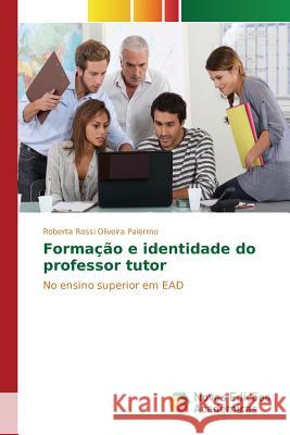 Formação e identidade do professor tutor Rossi Oliveira Palermo Roberta 9786130160029 Novas Edicoes Academicas - książka