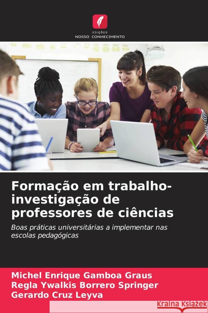 Forma??o em trabalho-investiga??o de professores de ci?ncias Michel Enrique Gambo Regla Ywalkis Borrer Gerardo Cru 9786208041328 Edicoes Nosso Conhecimento - książka