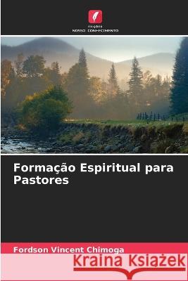 Forma??o Espiritual para Pastores Fordson Vincent Chimoga 9786205685570 Edicoes Nosso Conhecimento - książka