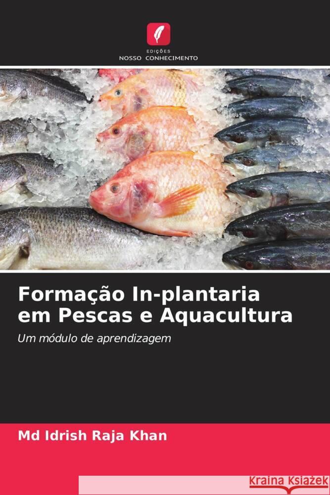 Formação In-plantaria em Pescas e Aquacultura Khan, Md Idrish Raja 9786204927237 Edições Nosso Conhecimento - książka