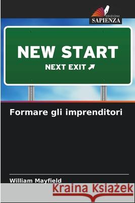 Formare gli imprenditori Mayfield, William 9786208865023 Edizioni Sapienza - książka