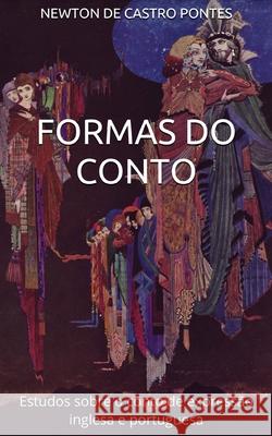 Formas do conto: estudos sobre o conto de expressão inglesa e portuguesa Pontes, Newton de Castro 9786500161069 Newton de Castro Pontes - książka
