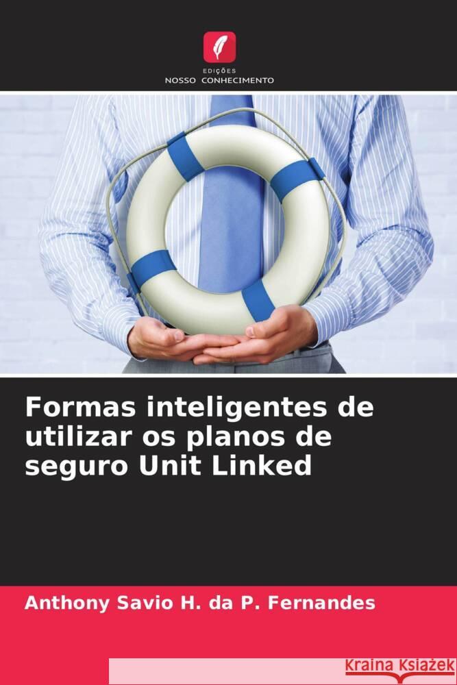 Formas inteligentes de utilizar os planos de seguro Unit Linked da P. Fernandes, Anthony Savio H. 9786208345426 Edições Nosso Conhecimento - książka