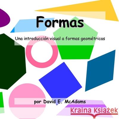 Formas: Una introduccion visual a formas geometricas David E McAdams   9781632703699 Life Is a Story Problem LLC - książka