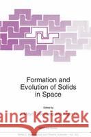 Formation and Evolution of Solids in Space Nato                                     J. Mayo Greenberg Aigen Li 9780792354741 Kluwer Academic Publishers - książka