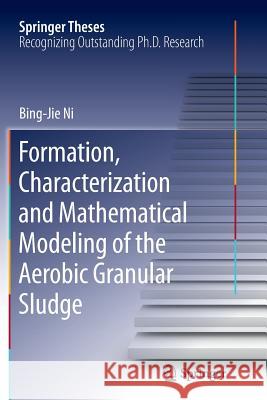 Formation, characterization and mathematical modeling of the aerobic granular sludge Bing-Jie Ni 9783642434839 Springer-Verlag Berlin and Heidelberg GmbH &  - książka