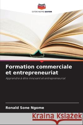 Formation commerciale et entrepreneuriat Sone Ngome, Ronald 9786208892678 Editions Notre Savoir - książka