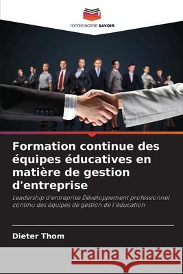 Formation continue des ?quipes ?ducatives en mati?re de gestion d'entreprise Dieter Thom 9786207828142 Editions Notre Savoir - książka