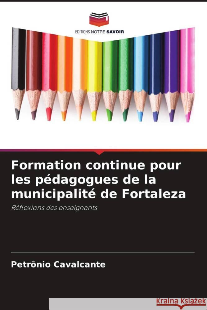 Formation continue pour les pédagogues de la municipalité de Fortaleza Cavalcante, Petrônio 9786206428183 Editions Notre Savoir - książka