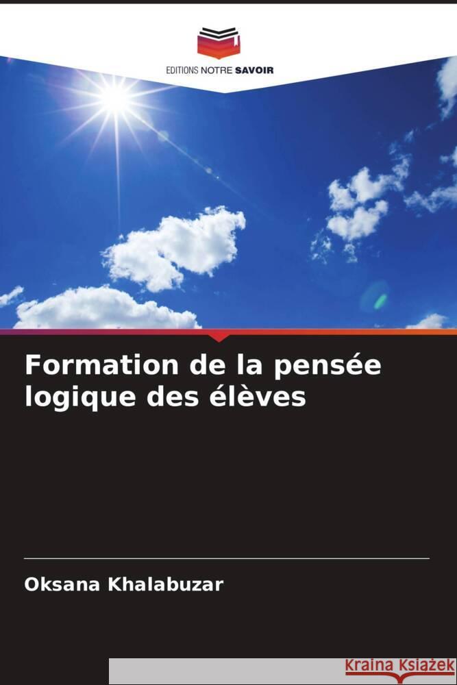 Formation de la pensée logique des élèves Khalabuzar, Oksana 9786204860336 Editions Notre Savoir - książka