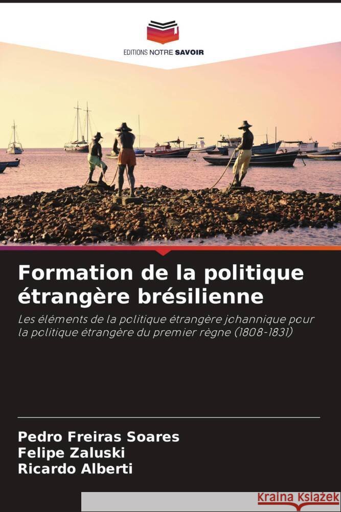 Formation de la politique ?trang?re br?silienne Pedro Freira Felipe Zaluski Ricardo Alberti 9786207224128 Editions Notre Savoir - książka