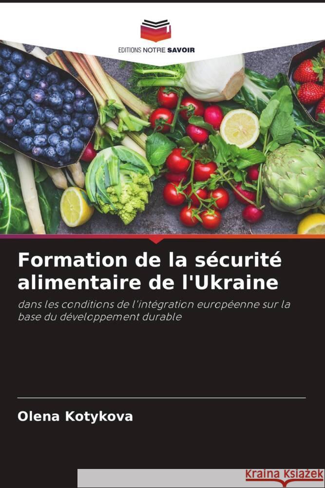 Formation de la sécurité alimentaire de l'Ukraine Kotykova, Olena, Babych, Mykola 9786205734261 Editions Notre Savoir - książka