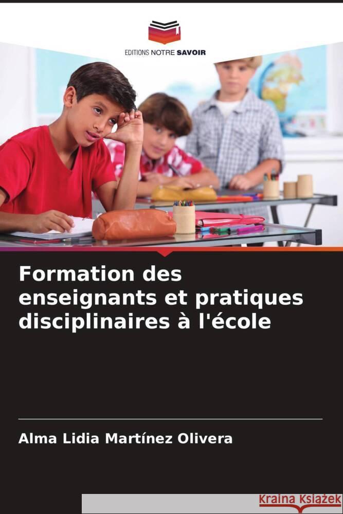 Formation des enseignants et pratiques disciplinaires ? l'?cole Alma Lidia Martine 9786207016600 Editions Notre Savoir - książka