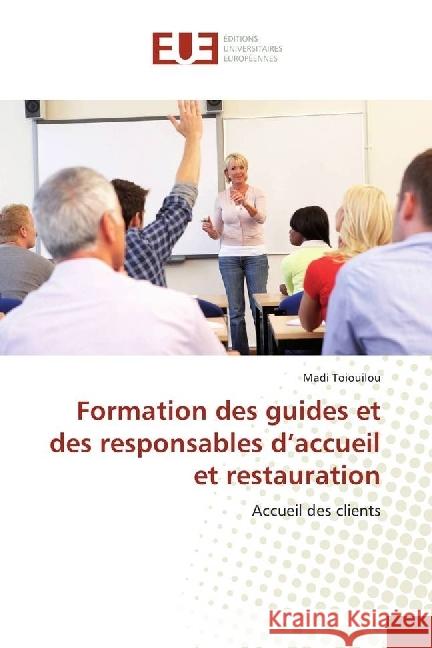 Formation des guides et des responsables d'accueil et restauration : Accueil des clients Toiouilou, Madi 9786202269315 Éditions universitaires européennes - książka