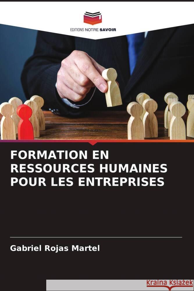 FORMATION EN RESSOURCES HUMAINES POUR LES ENTREPRISES Rojas Martel, Gabriel 9786205121542 Editions Notre Savoir - książka