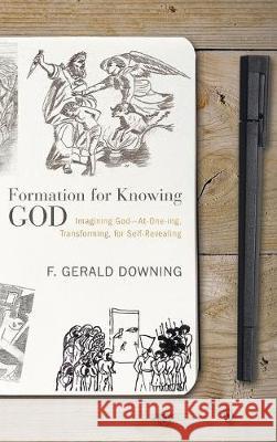 Formation for Knowing God F Gerald Downing 9781498236171 Cascade Books - książka