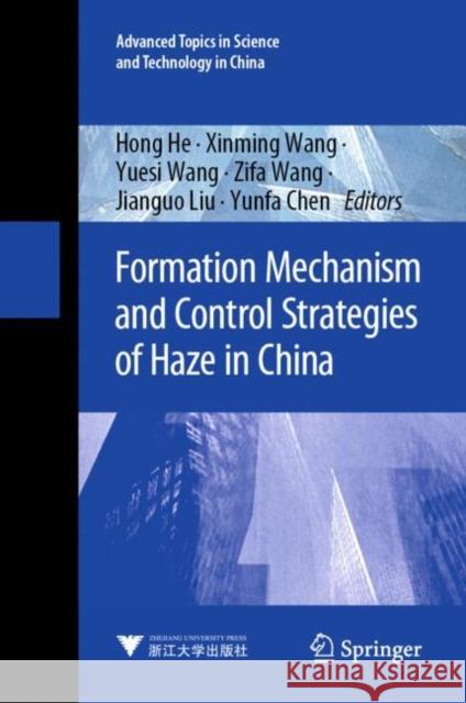 Formation Mechanism and Control Strategies of Haze in China Hong He Xinming Wang Yuesi Wang 9789811969553 Springer - książka