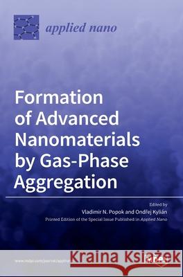 Formation of Advanced Nanomaterials by Gas-Phase Aggregation Vladimir N Ondˇrej Kyli 9783036527284 Mdpi AG - książka