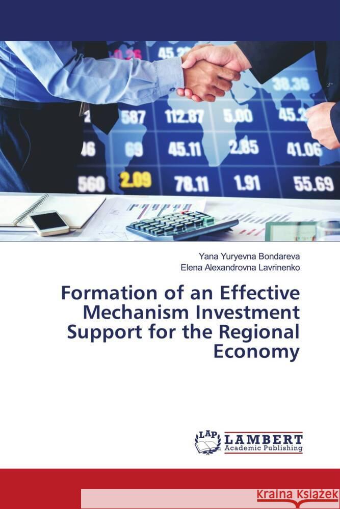 Formation of an Effective Mechanism Investment Support for the Regional Economy Bondareva, Yana Yuryevna, Lavrinenko, Elena Alexandrovna 9786203928761 LAP Lambert Academic Publishing - książka