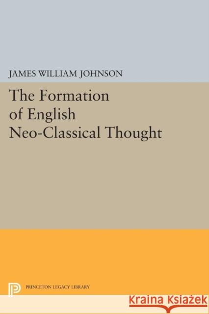 Formation of English Neo-Classical Thought Johnson, James William 9780691623559 John Wiley & Sons - książka