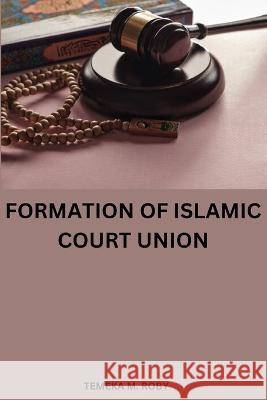 Formation of Islamic Court Union Temeka M Roby   9788919999974 Temeka M. Roby - książka