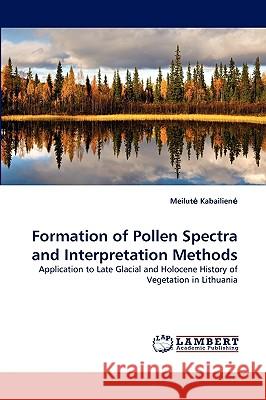 Formation of Pollen Spectra and Interpretation Methods Meilute Kabailiene 9783838374970 LAP Lambert Academic Publishing - książka