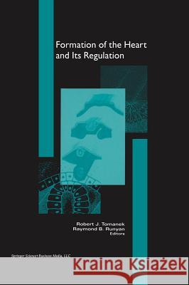 Formation of the Heart and Its Regulation Tomanek, Robert J. 9780817642167 Birkhauser - książka