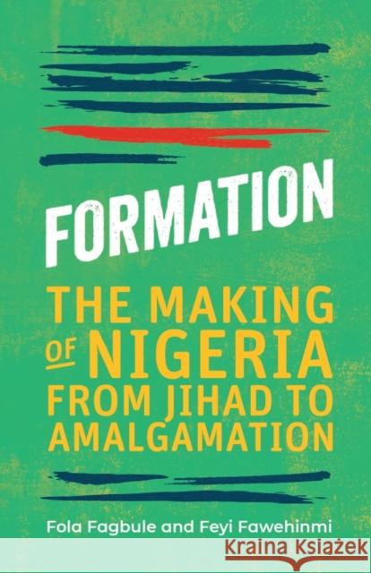 Formation: The Making of Nigeria, From Jihad to Amalgamation Feyi Fawehinmi 9781913175092 Cassava Republic Press - książka