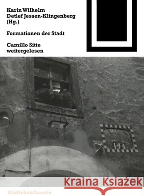 Formationen der Stadt : Camillo Sitte weitergelesen Wilhelm, Karin Jessen.-Klingenberg, Detlef  9783764371524 Birkhäuser Architektur - książka