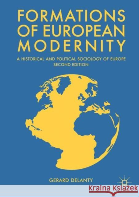 Formations of European Modernity: A Historical and Political Sociology of Europe Delanty, Gerard 9783319954349 Palgrave MacMillan - książka