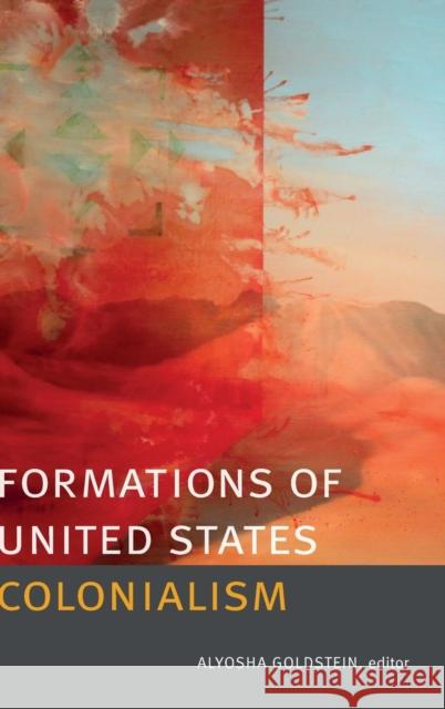 Formations of United States Colonialism Alyosha Goldstein Alyosha Goldstein 9780822357964 Duke University Press - książka