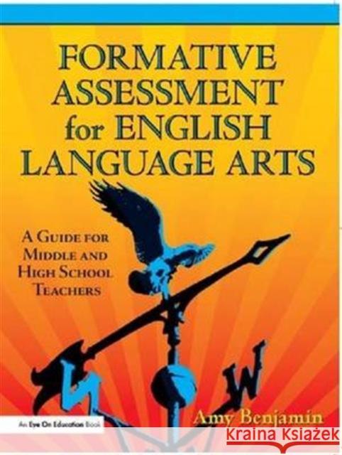 Formative Assessment for English Language Arts: A Guide for Middle and High School Teachers Amy Benjamin 9781138171954 Routledge - książka