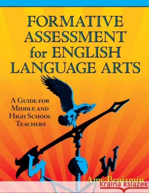 Formative Assessment for English Language Arts: A Guide for Middle and High School Teachers Benjamin, Amy 9781596670754 Eye on Education, - książka